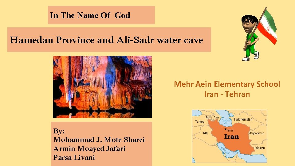In The Name Of God Hamedan Province and Ali-Sadr water cave Mehr Aein Elementary