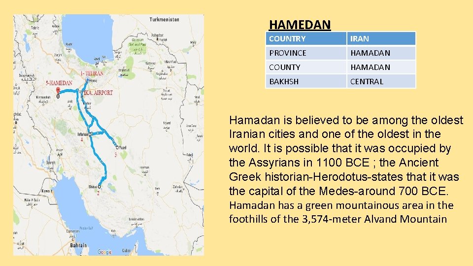 HAMEDAN COUNTRY IRAN PROVINCE HAMADAN COUNTY HAMADAN BAKHSH CENTRAL Hamadan is believed to be