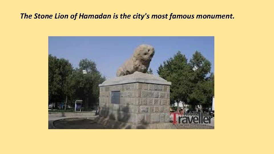 The Stone Lion of Hamadan is the city's most famous monument. 