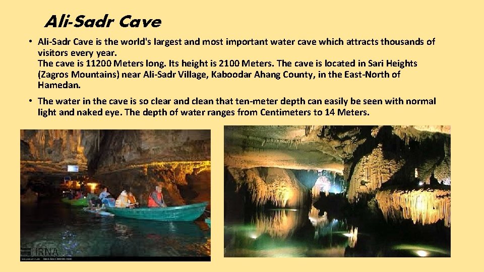 Ali-Sadr Cave • Ali-Sadr Cave is the world's largest and most important water cave