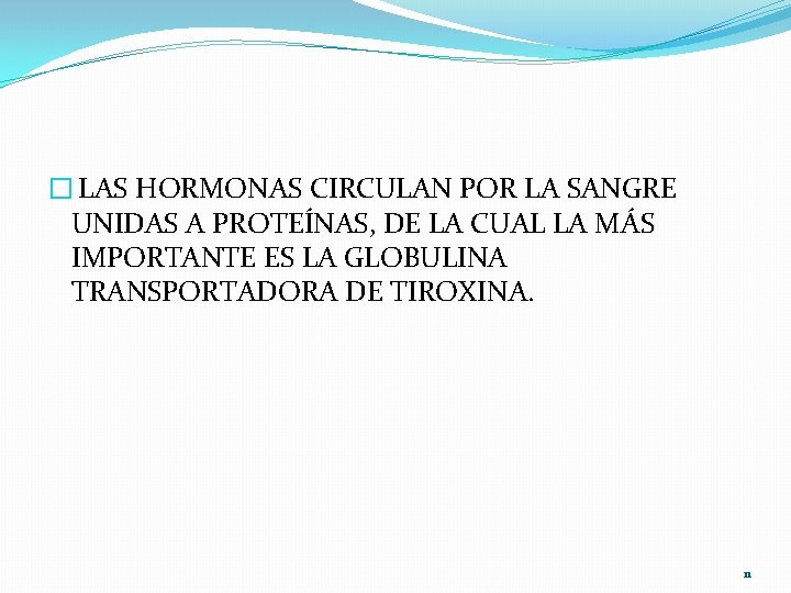 � LAS HORMONAS CIRCULAN POR LA SANGRE UNIDAS A PROTEÍNAS, DE LA CUAL LA