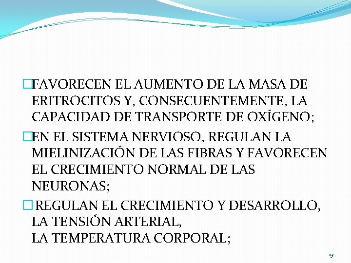 �FAVORECEN EL AUMENTO DE LA MASA DE ERITROCITOS Y, CONSECUENTEMENTE, LA CAPACIDAD DE TRANSPORTE