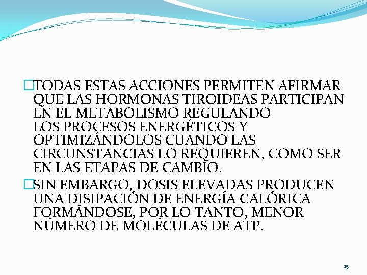 �TODAS ESTAS ACCIONES PERMITEN AFIRMAR QUE LAS HORMONAS TIROIDEAS PARTICIPAN EN EL METABOLISMO REGULANDO