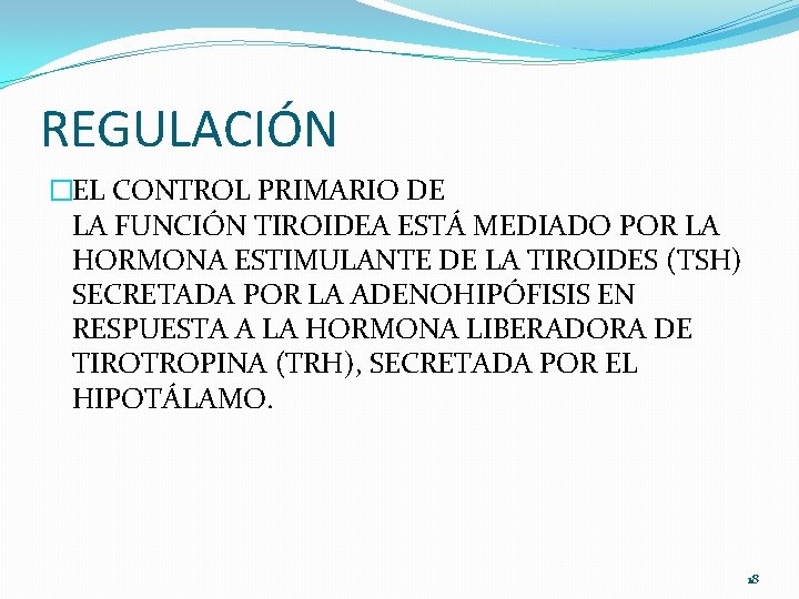 REGULACIÓN �EL CONTROL PRIMARIO DE LA FUNCIÓN TIROIDEA ESTÁ MEDIADO POR LA HORMONA ESTIMULANTE