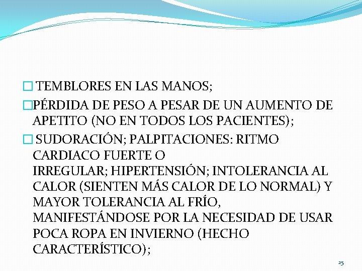 � TEMBLORES EN LAS MANOS; �PÉRDIDA DE PESO A PESAR DE UN AUMENTO DE