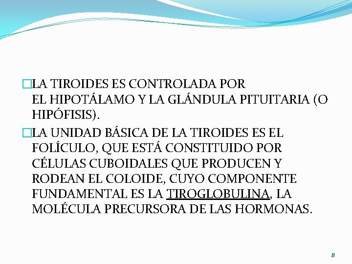 �LA TIROIDES ES CONTROLADA POR EL HIPOTÁLAMO Y LA GLÁNDULA PITUITARIA (O HIPÓFISIS). �LA