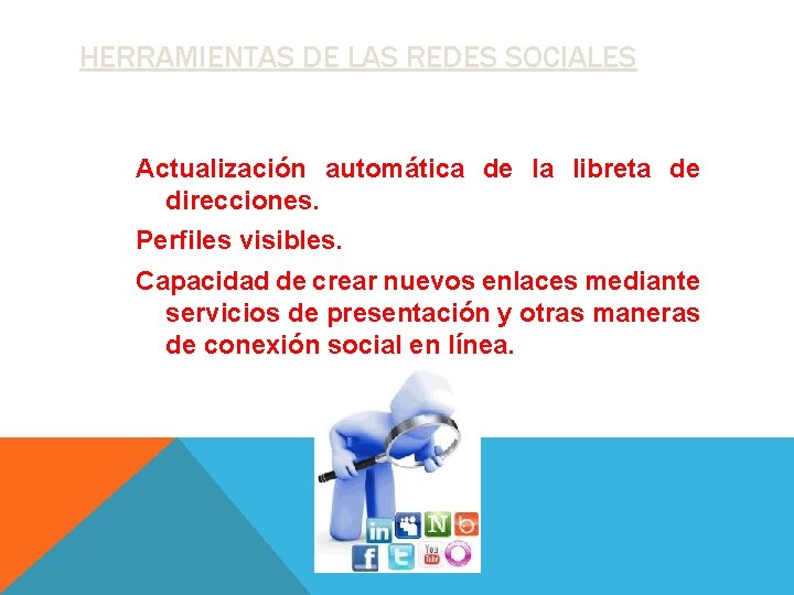 HERRAMIENTAS DE LAS REDES SOCIALES Actualización automática de la libreta de direcciones. Perfiles visibles.