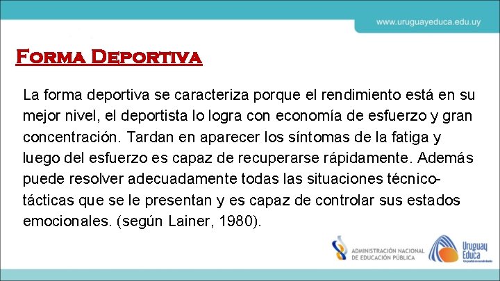 Forma Deportiva La forma deportiva se caracteriza porque el rendimiento está en su mejor