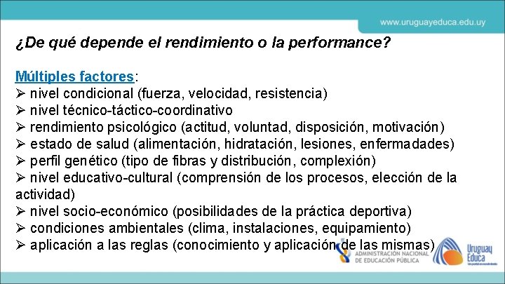 ¿De qué depende el rendimiento o la performance? Múltiples factores: Ø nivel condicional (fuerza,