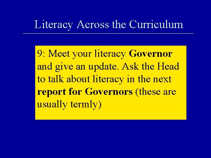 Literacy Across the Curriculum 9: Meet your literacy Governor and give an update. Ask