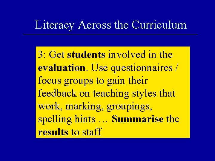 Literacy Across the Curriculum 3: Get students involved in the evaluation. Use questionnaires /