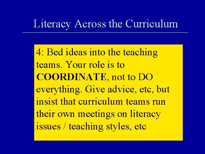 Literacy Across the Curriculum 4: Bed ideas into the teaching teams. Your role is