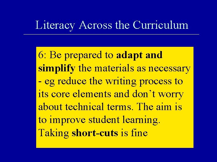 Literacy Across the Curriculum 6: Be prepared to adapt and simplify the materials as