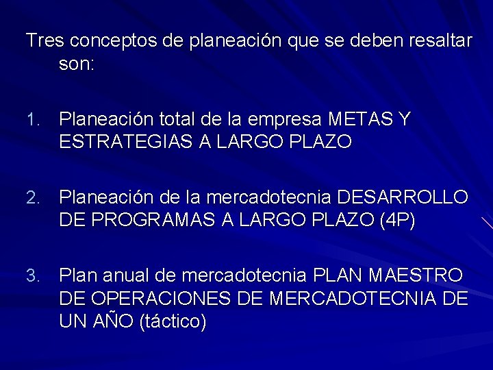 Tres conceptos de planeación que se deben resaltar son: 1. Planeación total de la