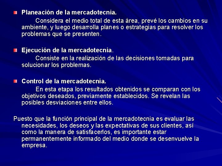 Planeación de la mercadotecnia. Considera el medio total de esta área, prevé los cambios