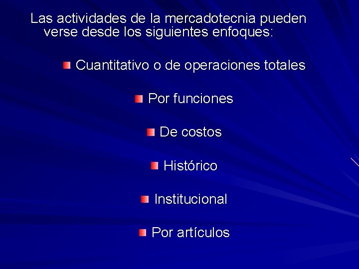 Las actividades de la mercadotecnia pueden verse desde los siguientes enfoques: Cuantitativo o de