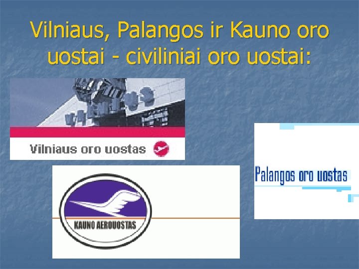 Vilniaus, Palangos ir Kauno oro uostai - civiliniai oro uostai: 