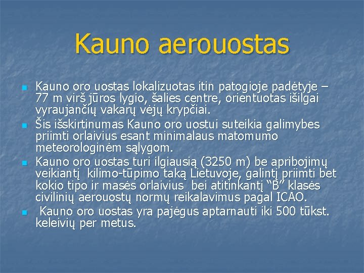 Kauno aerouostas n n Kauno oro uostas lokalizuotas itin patogioje padėtyje – 77 m
