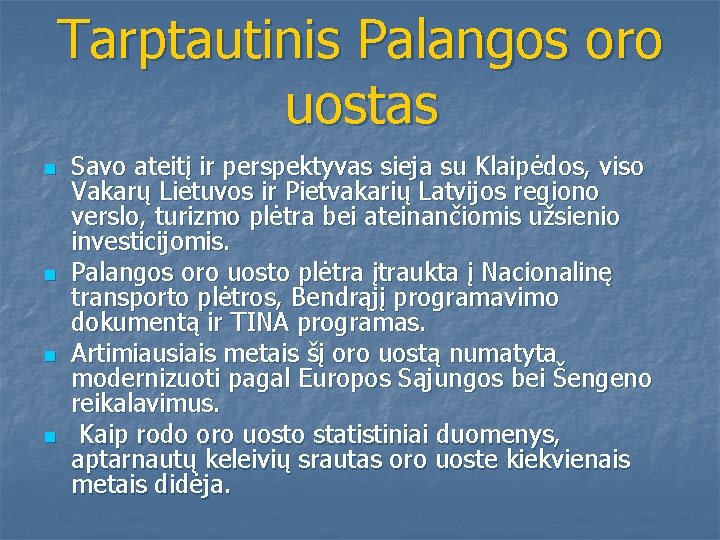 Tarptautinis Palangos oro uostas n n Savo ateitį ir perspektyvas sieja su Klaipėdos, viso