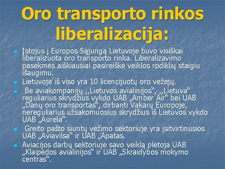 Oro transporto rinkos liberalizacija: n n n Įstojus į Europos Sąjungą Lietuvoje buvo visiškai