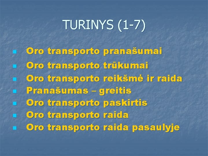 TURINYS (1 -7) n n n n Oro transporto pranašumai Oro transporto trūkumai Oro