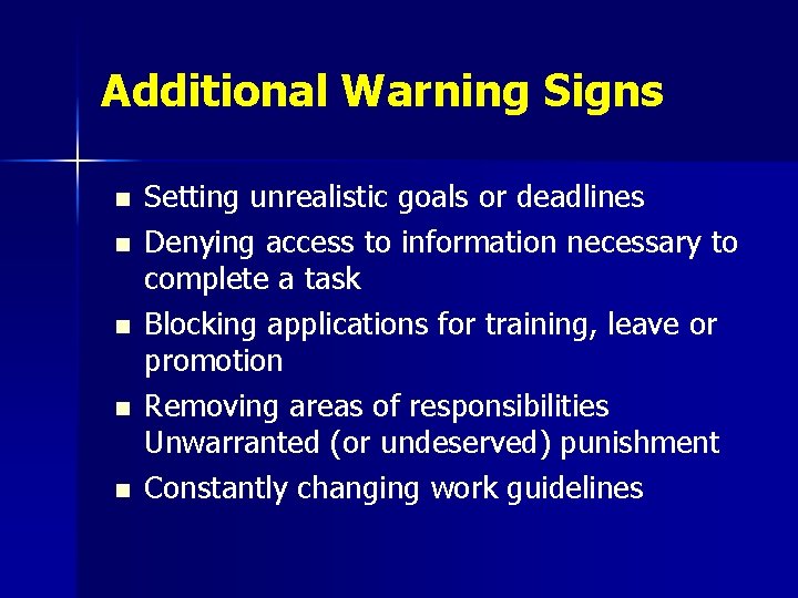 Additional Warning Signs n n n Setting unrealistic goals or deadlines Denying access to