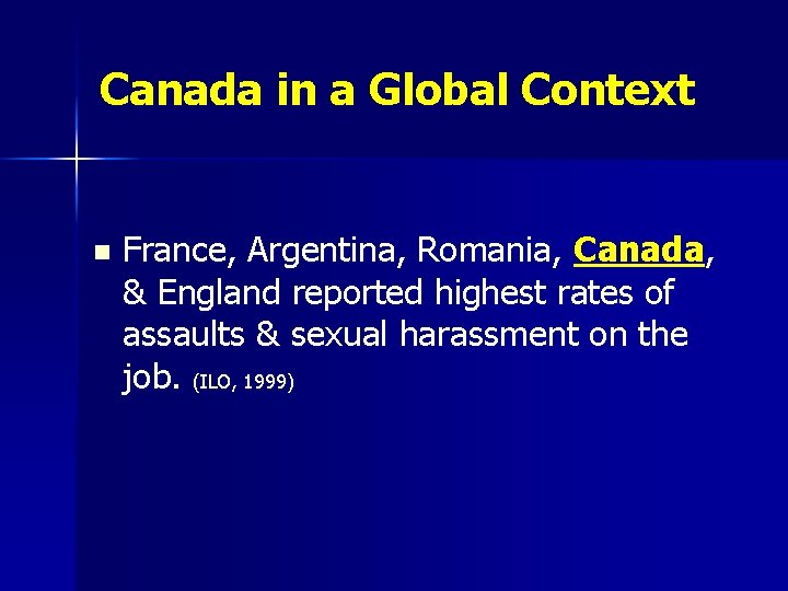 Canada in a Global Context n France, Argentina, Romania, Canada, & England reported highest