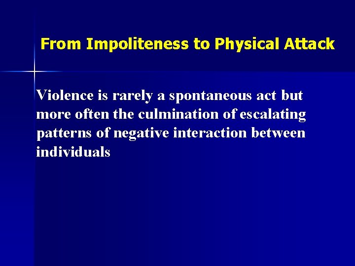 From Impoliteness to Physical Attack Violence is rarely a spontaneous act but more often