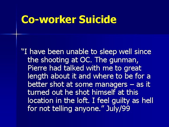 Co-worker Suicide “I have been unable to sleep well since the shooting at OC.
