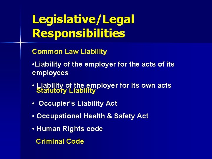 Legislative/Legal Responsibilities Common Law Liability • Liability of the employer for the acts of