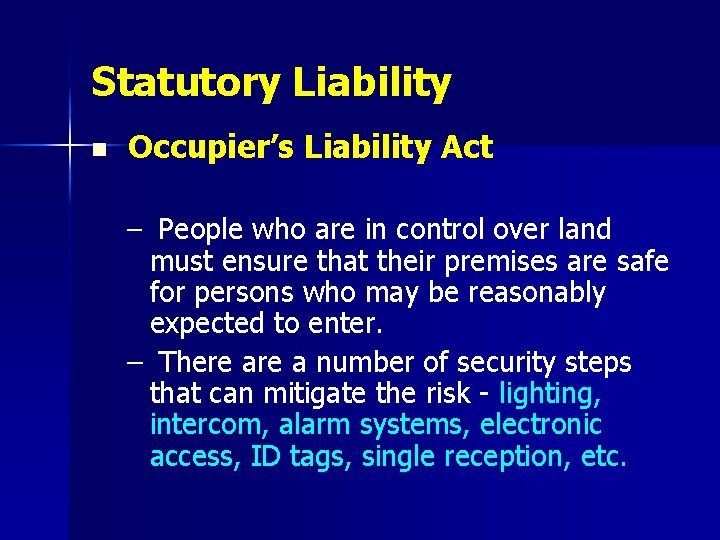 Statutory Liability n Occupier’s Liability Act – People who are in control over land