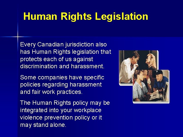 Human Rights Legislation Every Canadian jurisdiction also has Human Rights legislation that protects each