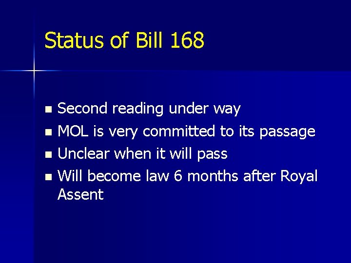 Status of Bill 168 Second reading under way n MOL is very committed to