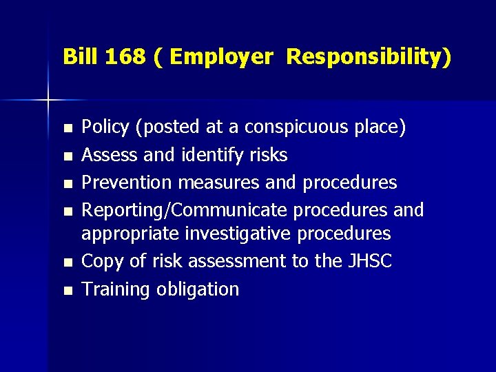 Bill 168 ( Employer Responsibility) n n n Policy (posted at a conspicuous place)