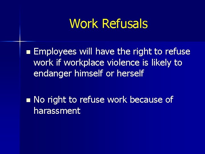 Work Refusals n Employees will have the right to refuse work if workplace violence