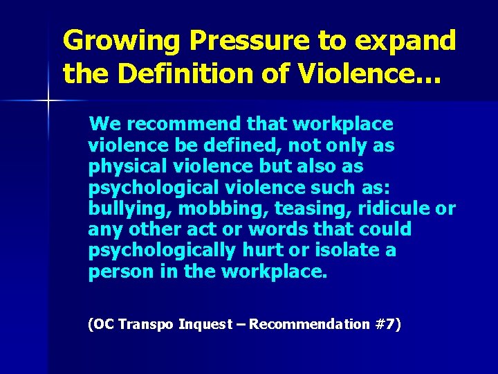 Growing Pressure to expand the Definition of Violence… We recommend that workplace violence be