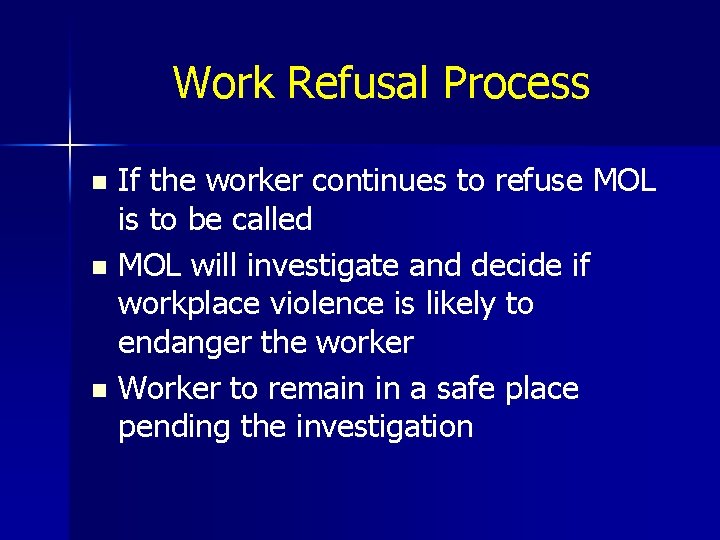 Work Refusal Process If the worker continues to refuse MOL is to be called