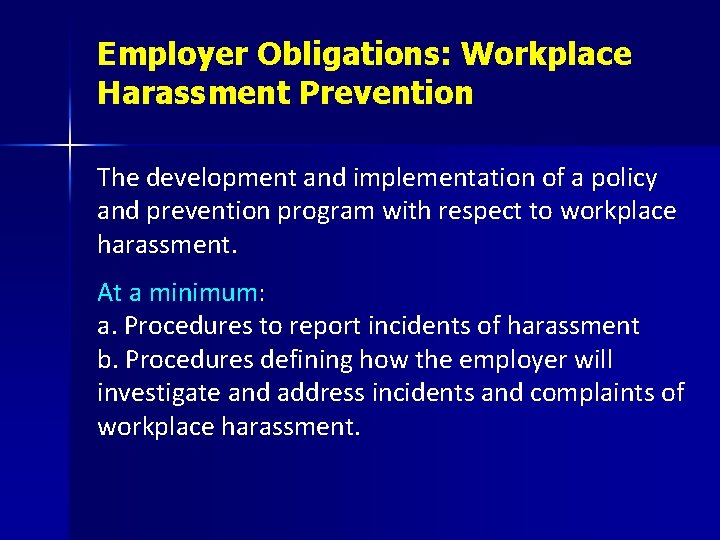 Employer Obligations: Workplace Harassment Prevention The development and implementation of a policy and prevention