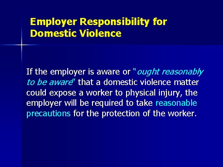 Employer Responsibility for Domestic Violence If the employer is aware or “ought reasonably to