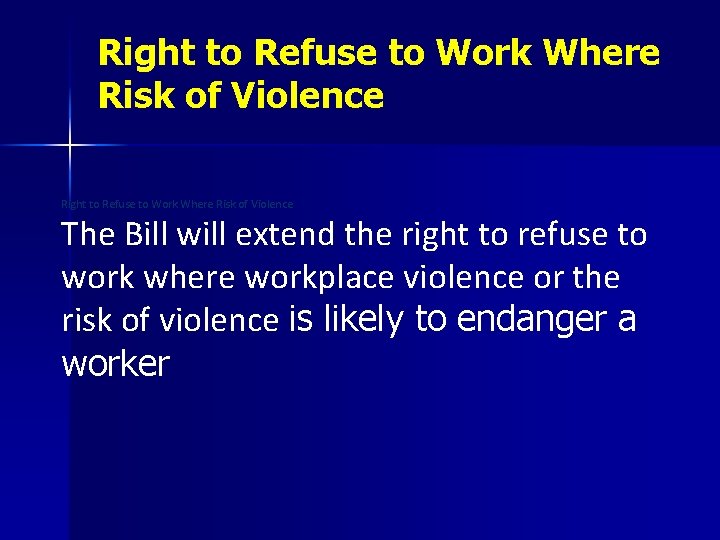 Right to Refuse to Work Where Risk of Violence The Bill will extend the