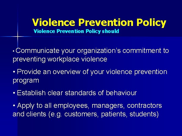 Violence Prevention Policy should • Communicate your organization’s commitment to preventing workplace violence •