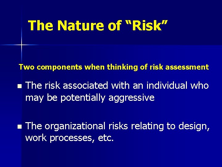 The Nature of “Risk” Two components when thinking of risk assessment n The risk