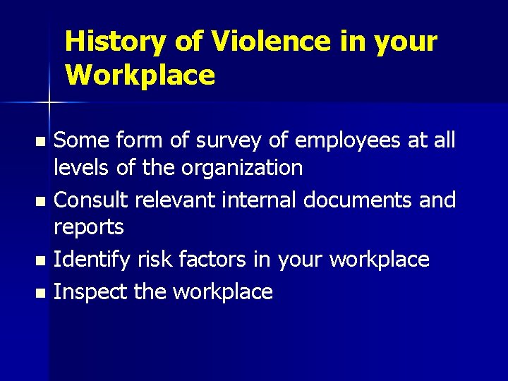 History of Violence in your Workplace Some form of survey of employees at all