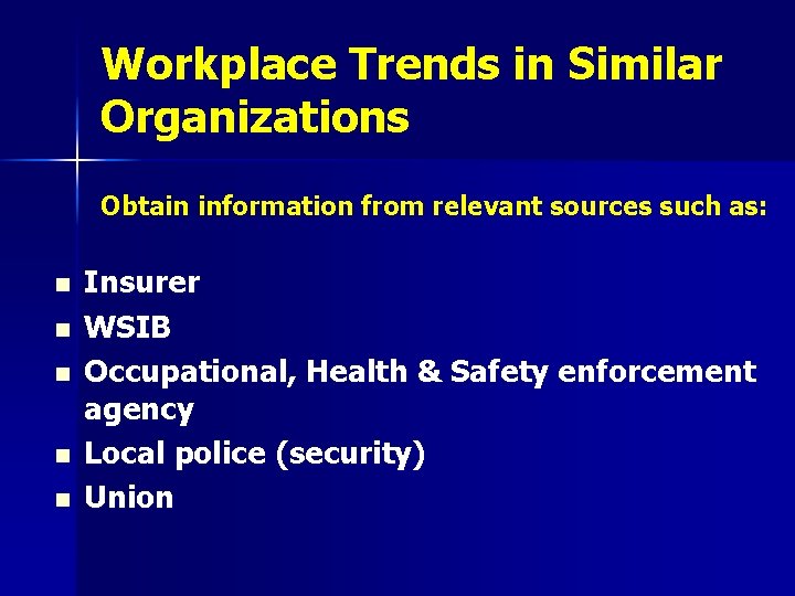 Workplace Trends in Similar Organizations Obtain information from relevant sources such as: n n