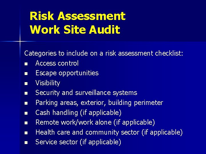 Risk Assessment Work Site Audit Categories to include on a risk assessment checklist: n