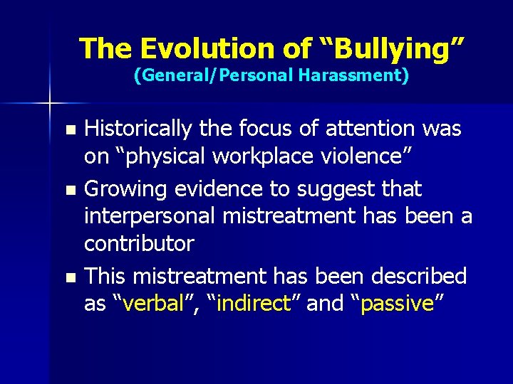 The Evolution of “Bullying” (General/Personal Harassment) Historically the focus of attention was on “physical