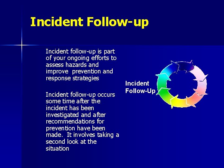 Incident Follow-up Incident follow-up is part of your ongoing efforts to assess hazards and