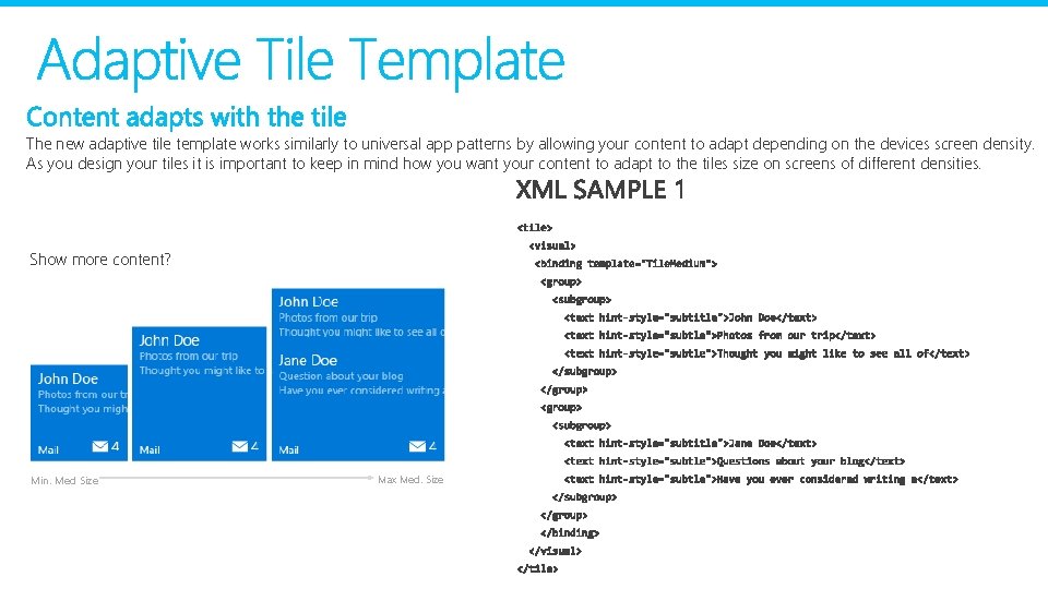 The new adaptive tile template works similarly to universal app patterns by allowing your