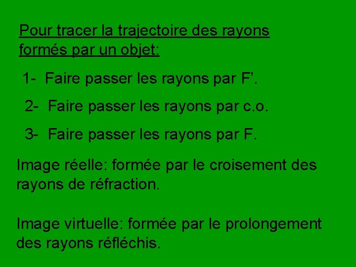 Pour tracer la trajectoire des rayons formés par un objet: 1 - Faire passer