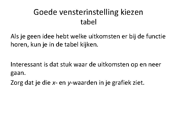 Goede vensterinstelling kiezen tabel Als je geen idee hebt welke uitkomsten er bij de Goede vensterinstelling kiezen tabel Als je geen idee hebt welke uitkomsten er bij de